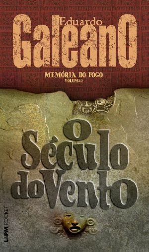 [Memoria del fuego 03] • O Século Do Vento